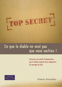 Top secret - Ce que le diable ne veut pas que vous sachiez !
